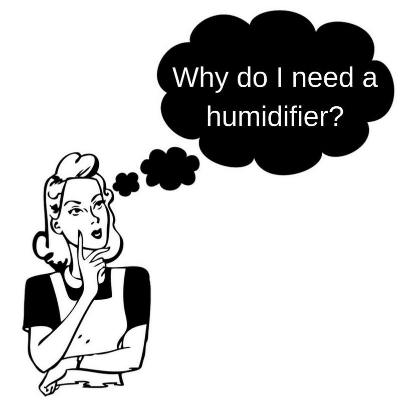 Why do you need a humidifier