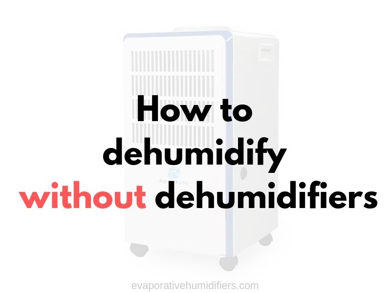 How To Dehumidify A Room Without Using A Dehumidifier