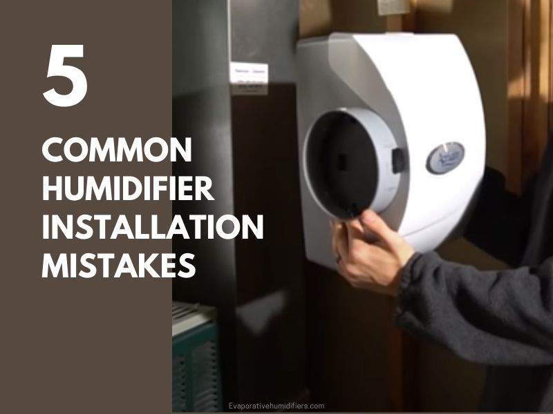 Humidifier Installation Mistakes