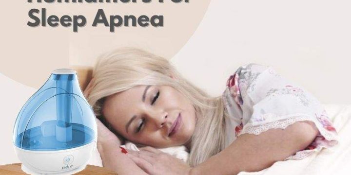 5 Best Humidifiers For Sleep Apnea (2024 Buying Guide)