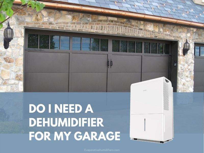 Do I Need A Dehumidifier For My Garage